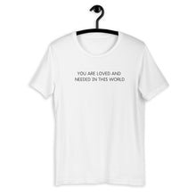 Load image into Gallery viewer, &quot;LOVED AND NEEDED&quot; SIGNATURE I T-SHIRT